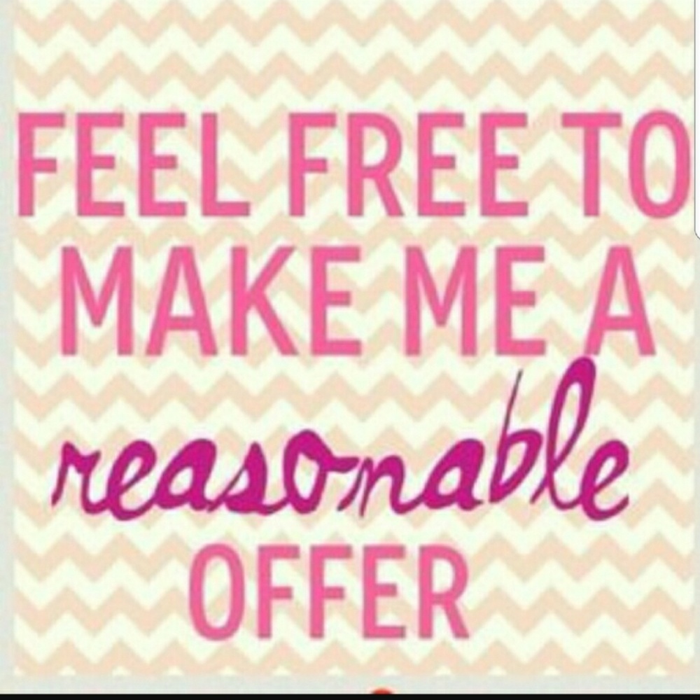 Feel free to make me a reasonable offer.